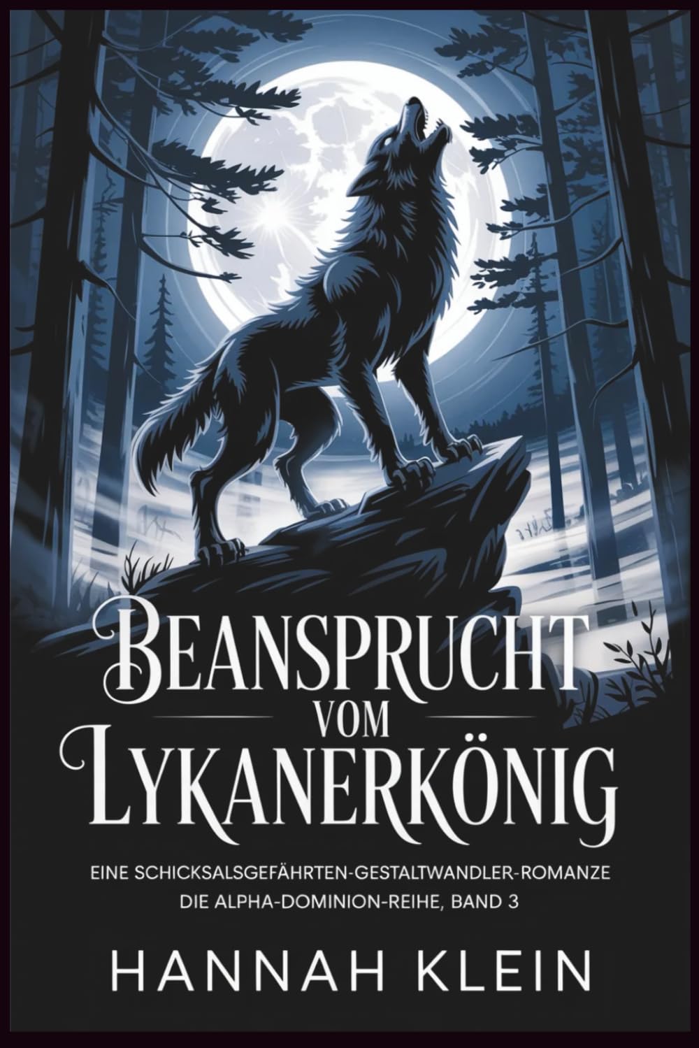 Beansprucht vom Lykanerkönig: Eine Schicksalsgefährten-Gestaltwandler-Romanze (Die Alpha-Dominion-Reihe, Band 3)