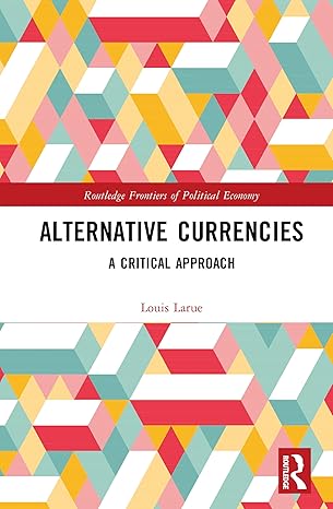 Alternative Currencies: A Critical Approach (Routledge Frontiers of Political Economy) book cover