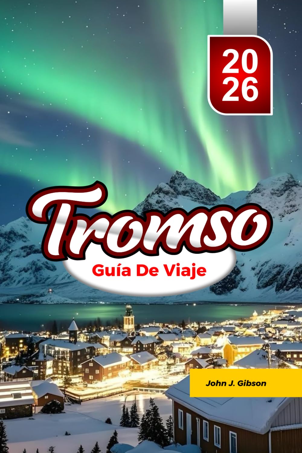 TROMSØ GUÍA DE VIAJE 2026: Guía de aventuras árticas para ver la aurora boreal, avistamiento de ballenas y experiencias inolvidables en Noruega.