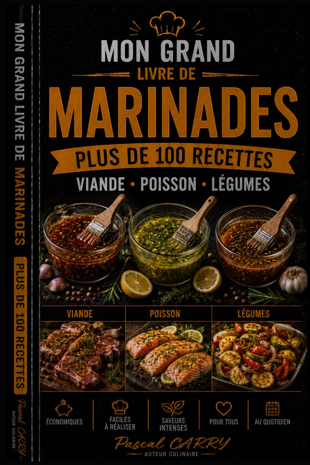 LES RECETTES – MARINADES: Des marinades savoureuses pour sublimer viandes, poissons, légumes et grillades (Chef Pascal Carry – Les Grands Livres de Cuisine)