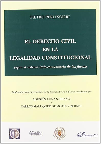 El Derecho Civil en la Legalidad Constitucional: Segun el Sistema Ital