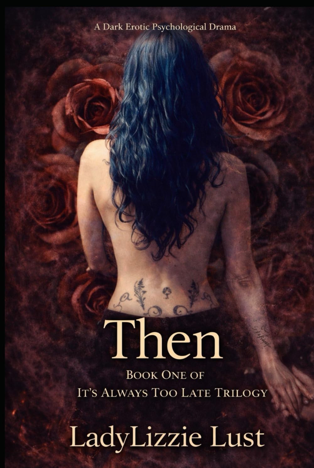 It's Always Too Late...Then, Now & Always: Book One "Then"