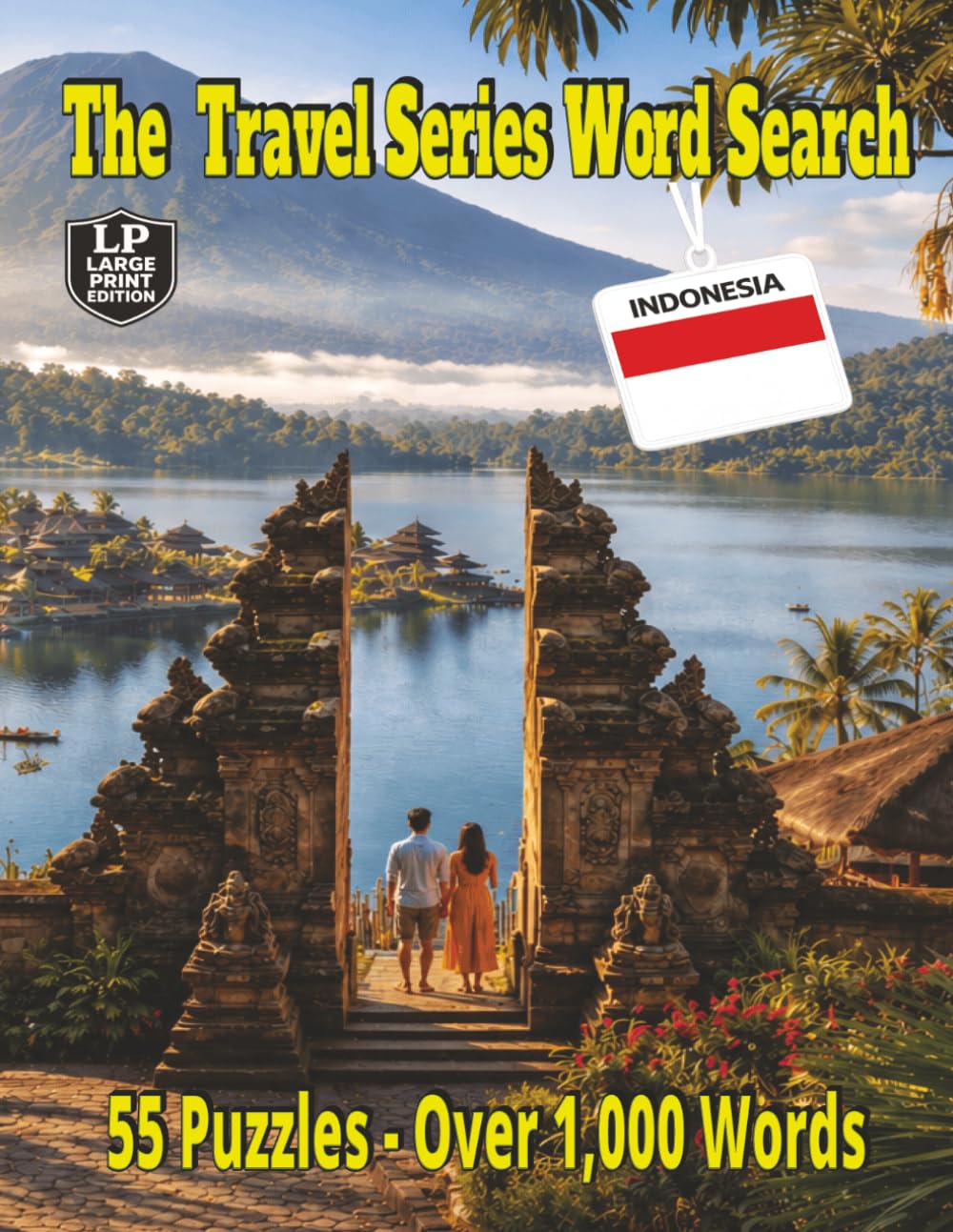 The Travel Series Word Search: Indonesia: Explore Indonesia’s Bali Rice Terraces, Borobudur, Street Food, Monkey Forests, Jungle Waterfalls and Early Java Man Finds in 55 Puzzles and Over 1,000 Words