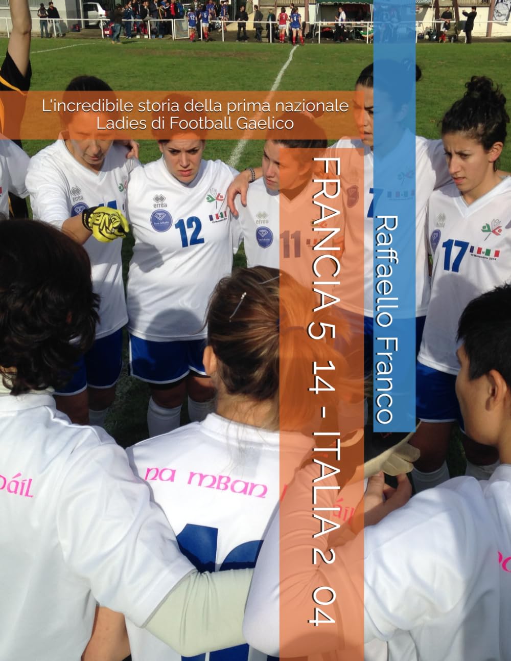 FRANCIA 5 14 - ITALIA 2 04: L'incredibile storia della prima nazionale Ladies di Football Gaelico