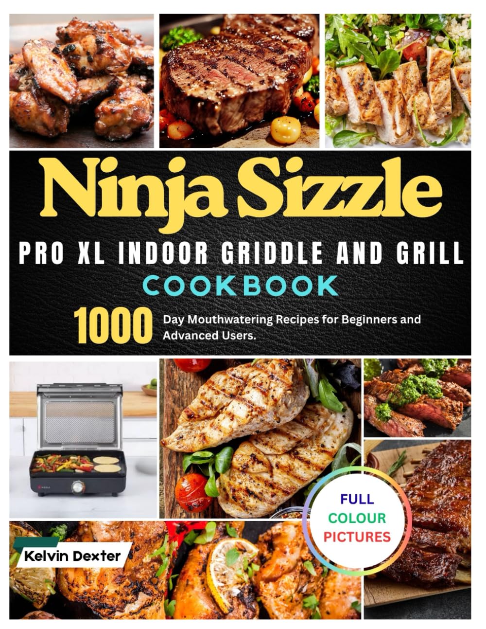 Ninja Sizzle Pro XL Indoor Griddle and Grill Cookbook: 1000-Day Mouthwatering Recipes for Beginners and Advanced Users. Your Favourite Meals Made with ... to Deliver Restaurant-Quality Results      Paperback – September 9, 2025