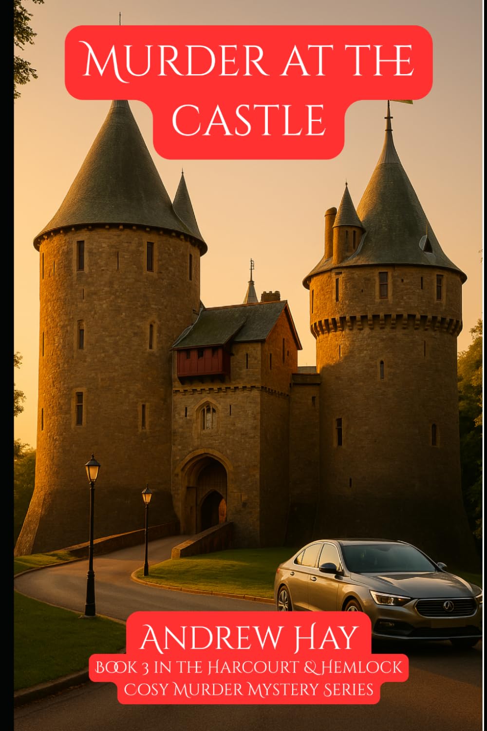 Murder At The Castle: Book 3 in the Harcourt & Hemlock Cosy Mystery Series