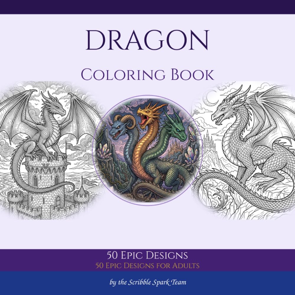 Dragon Coloring Book: 50 Epic Designs for Adults: By the Scribble Spark Team