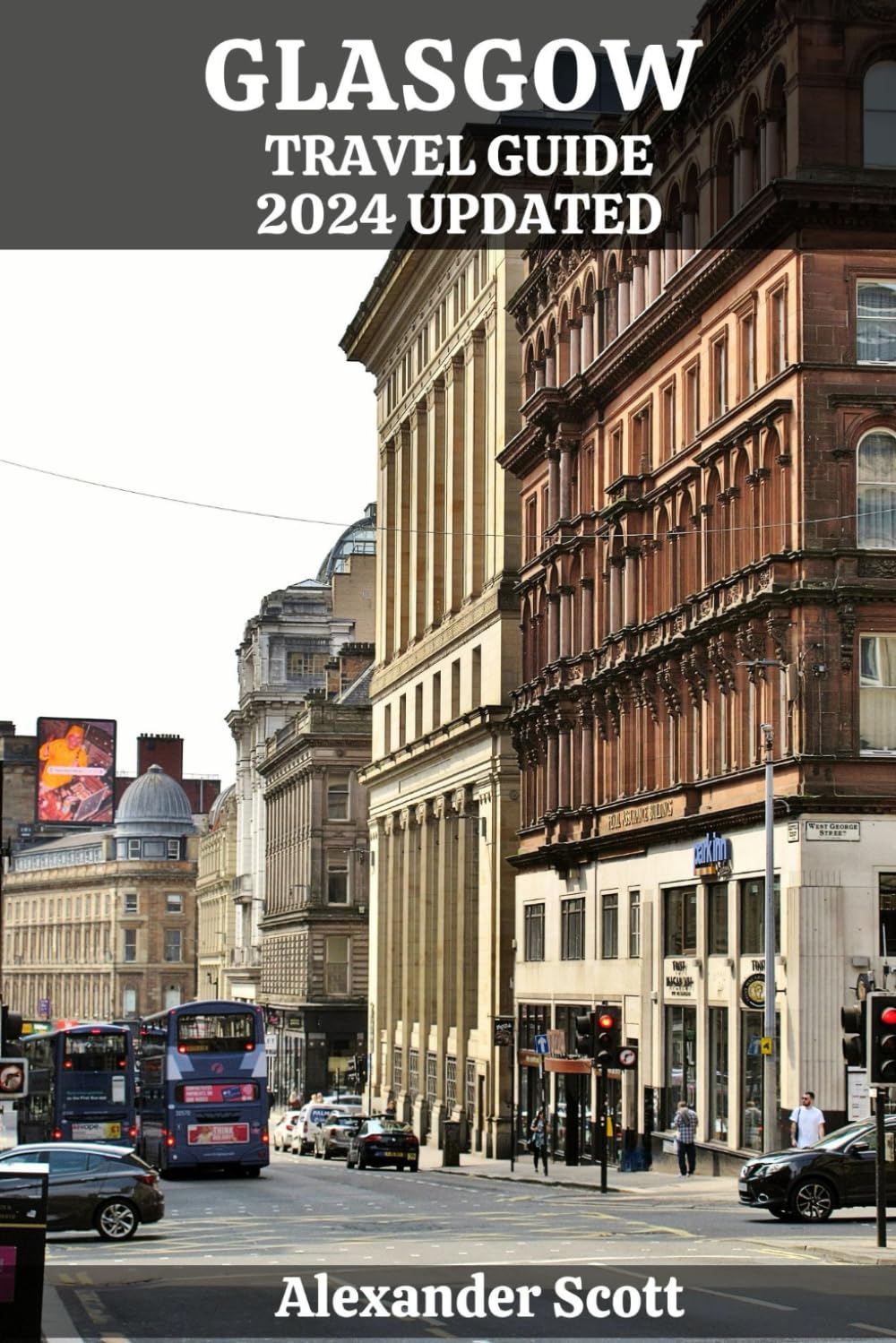 GLASGOW TRAVEL GUIDE 2024 UPDATED: Explore the Heartbeat of Scotland with Insider Tips, Hidden Gems, and Local Secrets from Historic Landmarks to ... (Discovery Destinations Guidebook Collection)