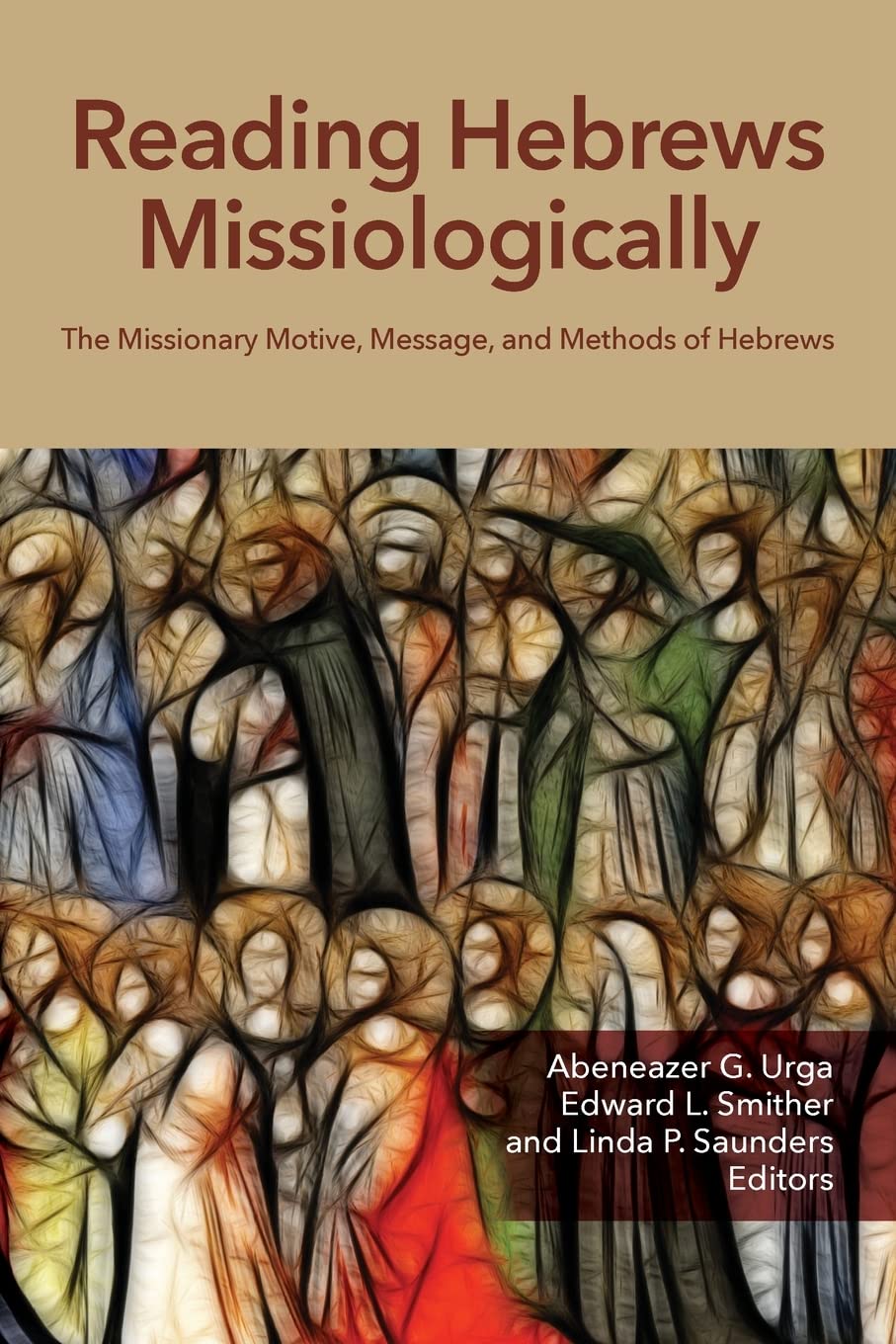 Reading Hebrews Missiologically: The Missionary Motive, Message, and Methods of Hebrews: 1 (Reading Missiologically)