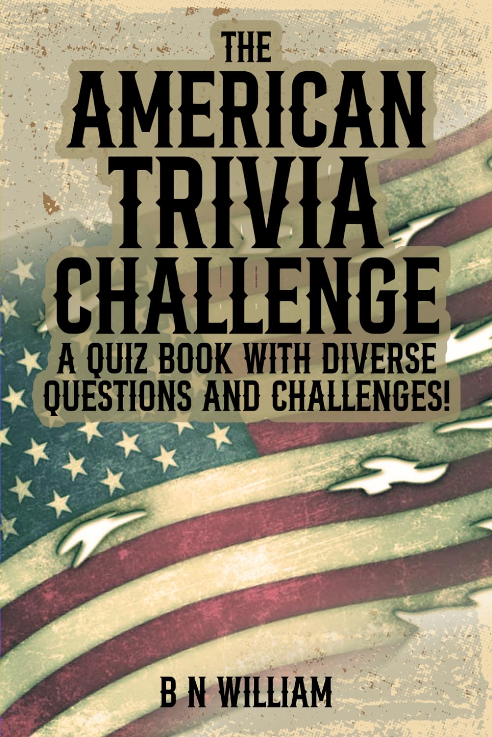 The American Trivia Challenge: A Quiz Book with Diverse Questions and Challenges!