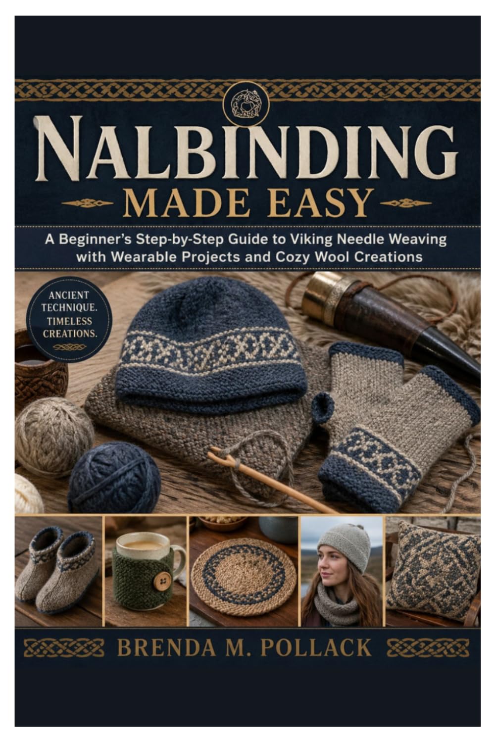 Nalbinding Made Easy: A Beginner’s Step-by-Step Guide to Viking Needle Weaving with Wearable Projects and Cozy Wool Creations