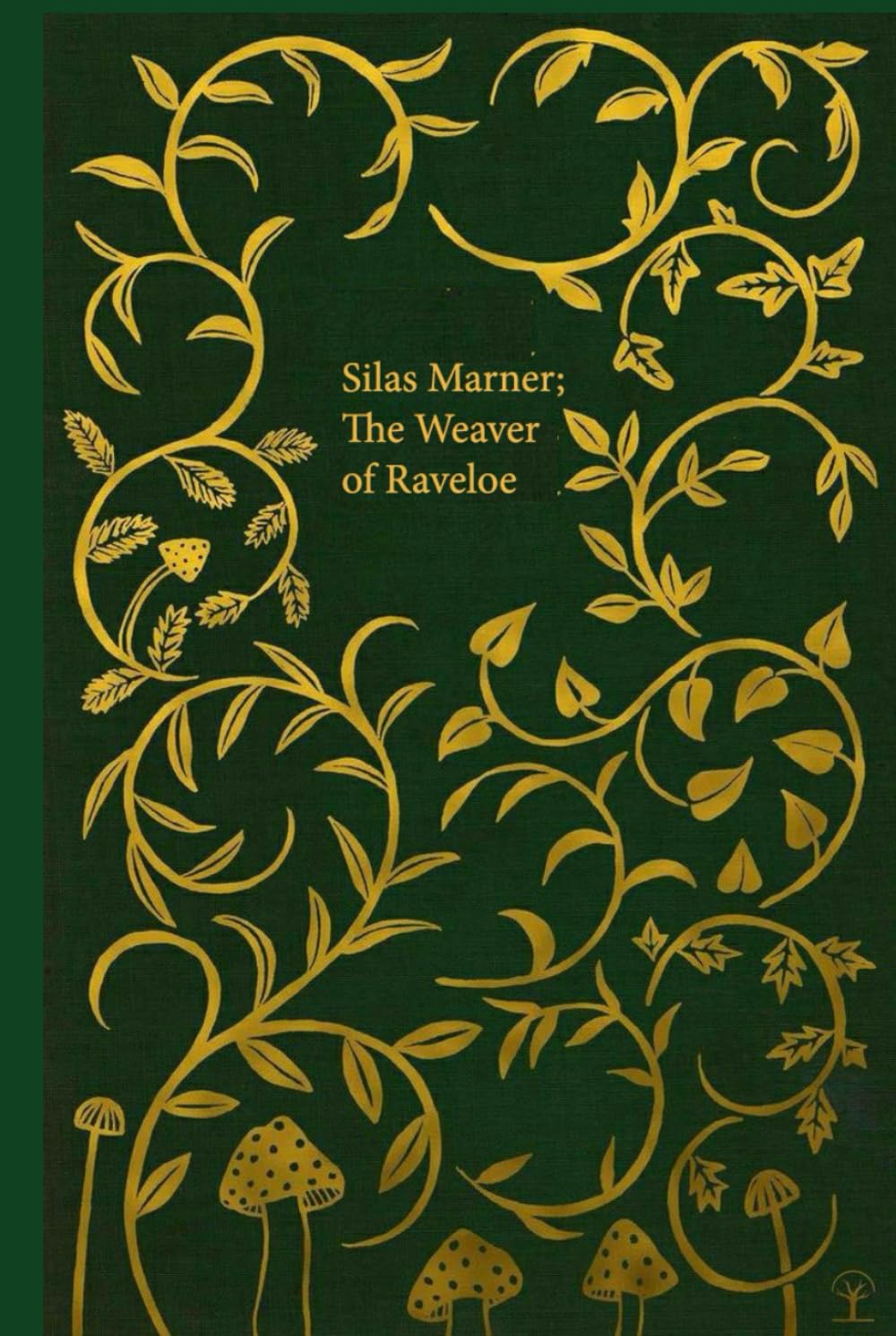 Silas Marner; The Weaver of Raveloe: Illustrated and annotated