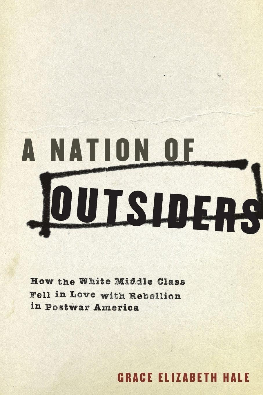 A NATION OF OUTSIDERS: How The White Middle Class Fell In Love With Rebellion In Postwar America