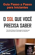 O SQL Que Você Precisa Saber para Começar: Um Guia Passo a Passo Para Iniciantes