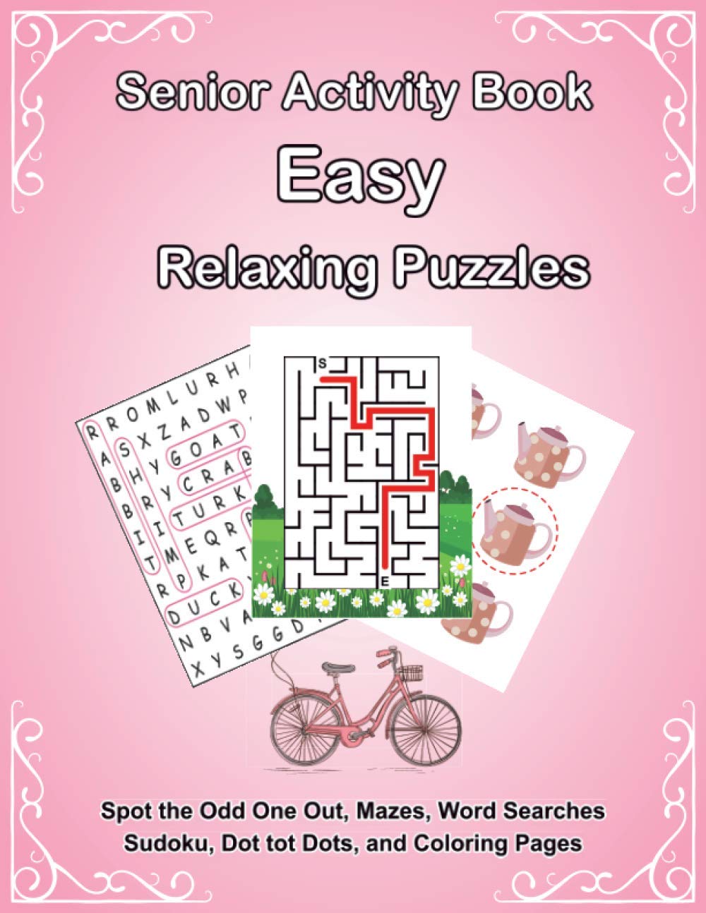 Senior Activity Book: Easy Relaxing Puzzles includes Spot the Odd One Out, Mazes, Word Searches, Sudoku, Dot tot Dots, and Coloring Page for ... and Seniors with Dementia [Large-Print]