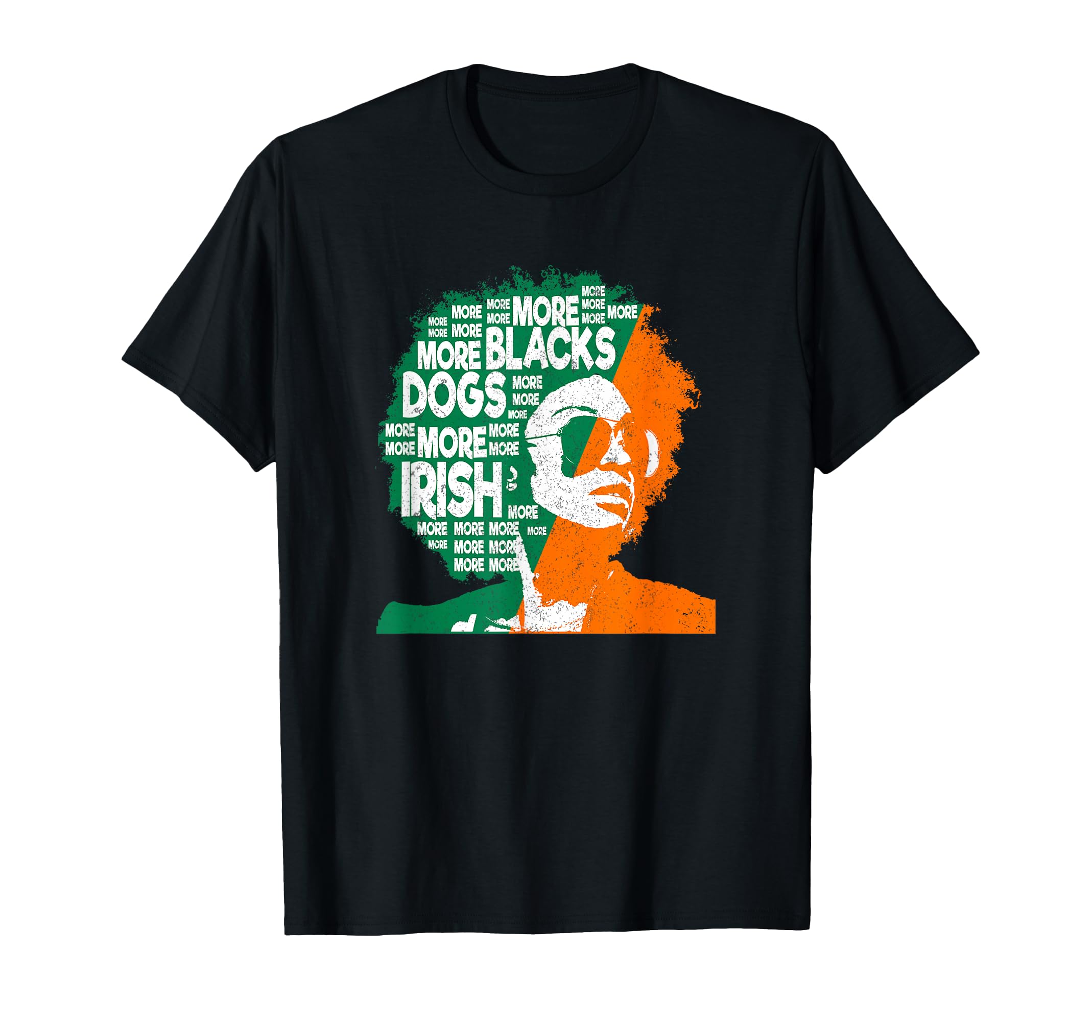 More Blacks More Dogs More Irish-Irish Ireland Flag T-Shirt