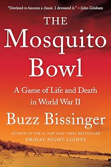 The Mosquito Bowl A Game of Life and Death in World War II