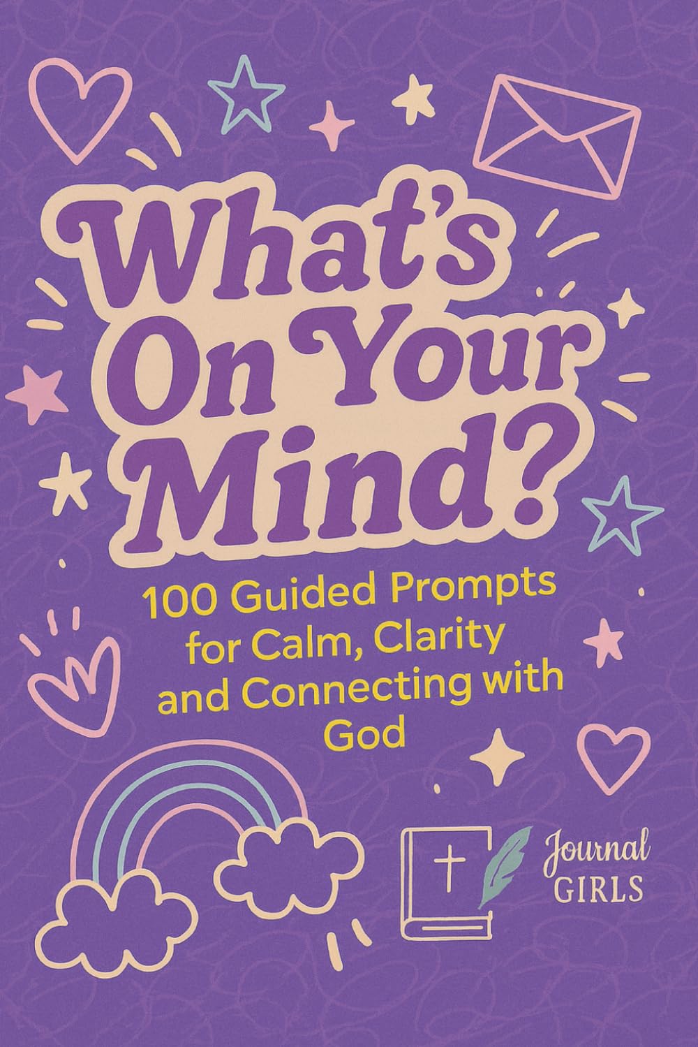What's on Your Mind?: 100 Guided Prompts for Calm, Clarity and Connecting with God