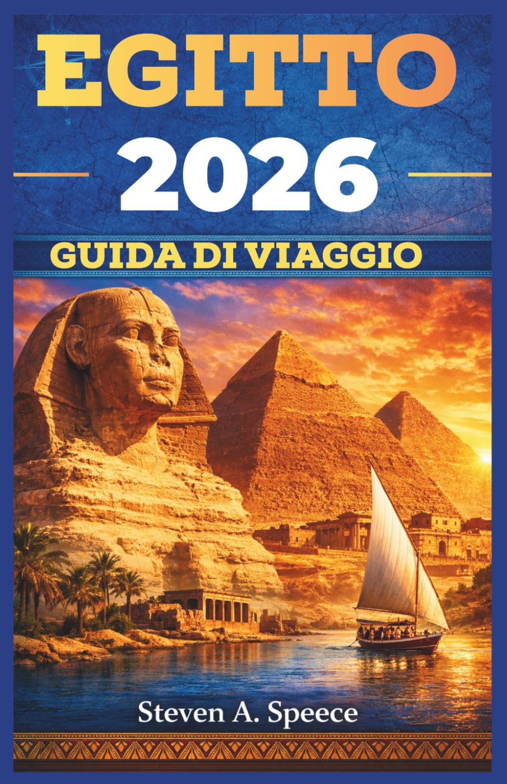 EGITTO GUIDA DI VIAGGIO 2026: Alla scoperta di meraviglie paesaggistiche, della vita locale e dello spirito senza tempo della regione.