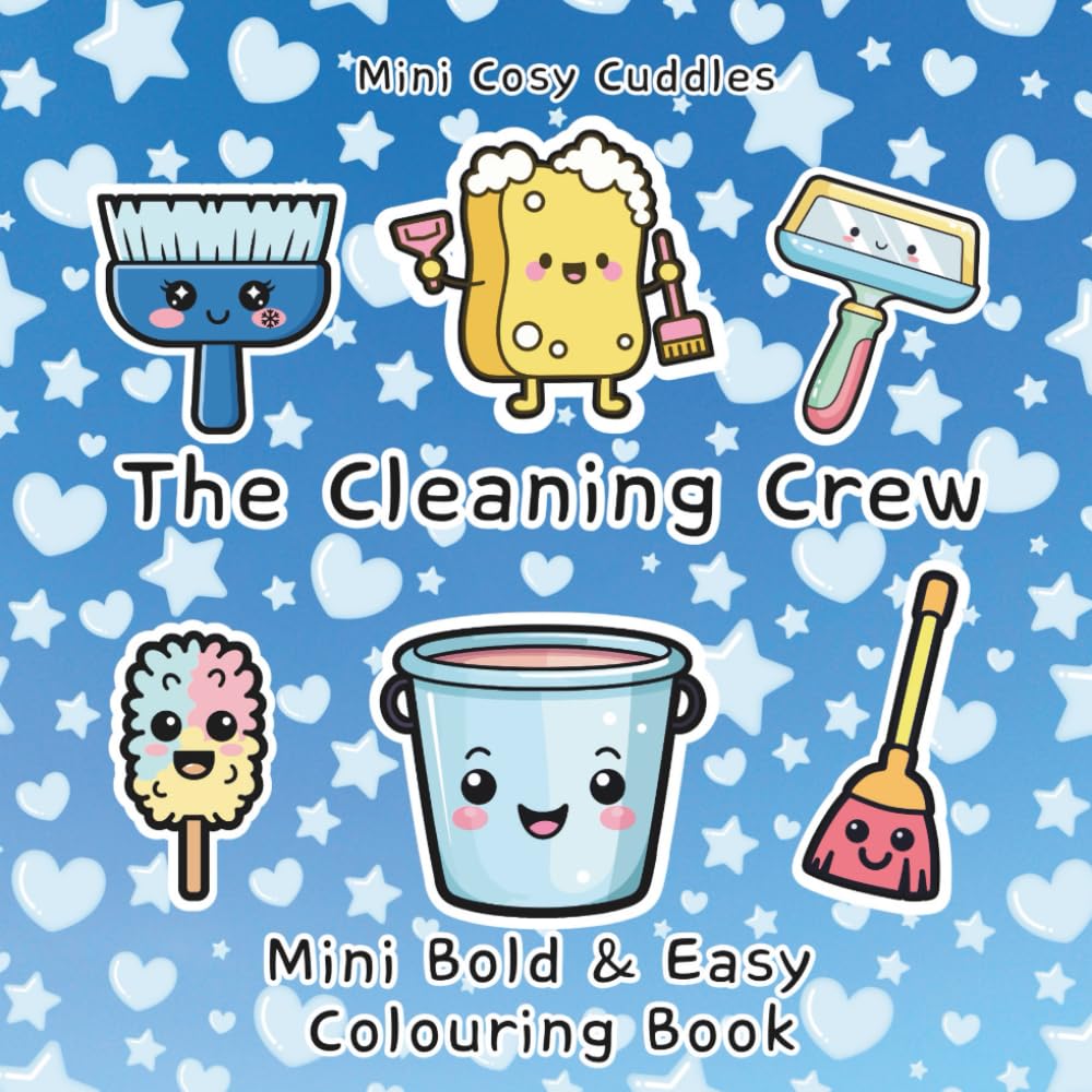 The Cleaning Crew: Mini Bold & Easy Colouring Book: Cosy Designs for Teens, Adults & Beginners,Cute Bold-Line Doodles for Calm,Cozy Mini ... Work & Cosy Breaks, Small 6"x 6" colouring