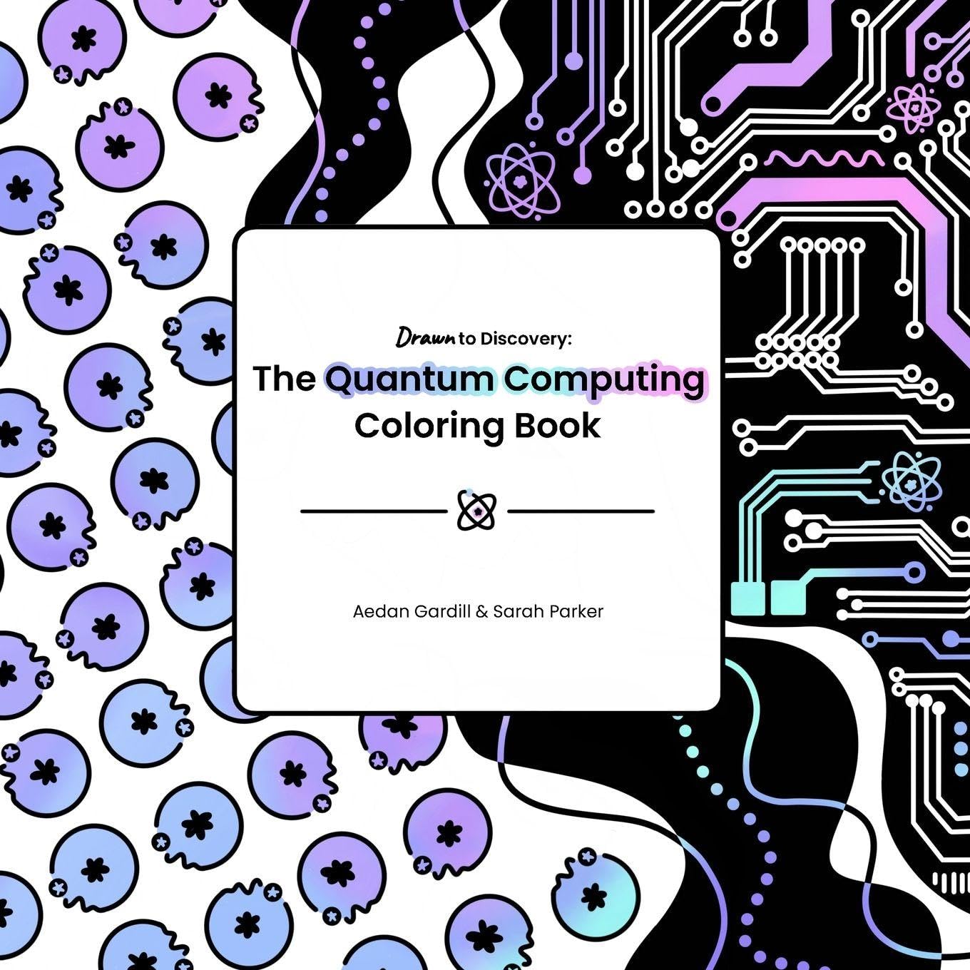 The Quantum Computing Coloring Book (Drawn to Discovery)
