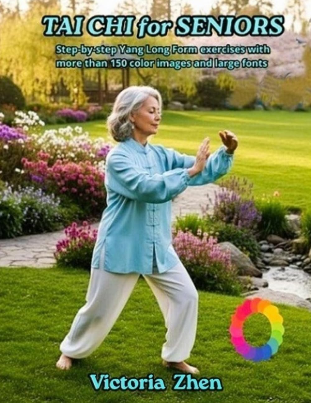 TAI CHI for SENIORS: SIMPLE, SAFE, AND STRESS-FREE ROUTINES TO FACILITATE REST, IMPROVE STABILITY, INCREASE MOBILITY, AND PROMOTE YOUR FUTURE INDEPENDENCE