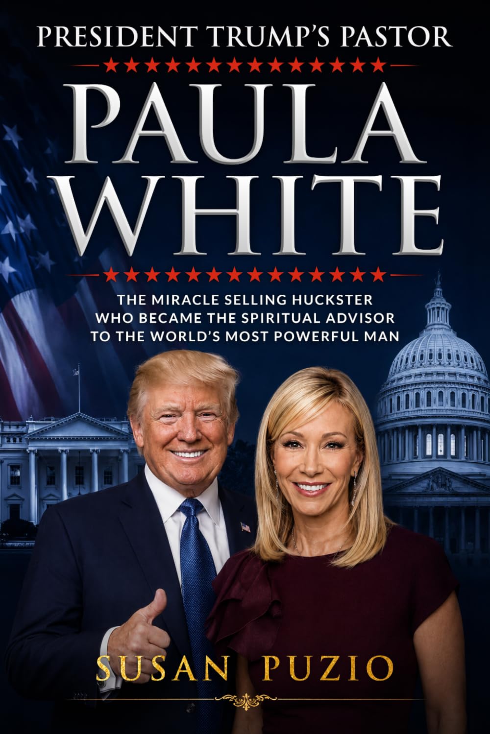 President Trump's Pastor Paula White: The Miracle Selling Huckster Who Became the Spiritual Advisor to the World's Most Powerful Man