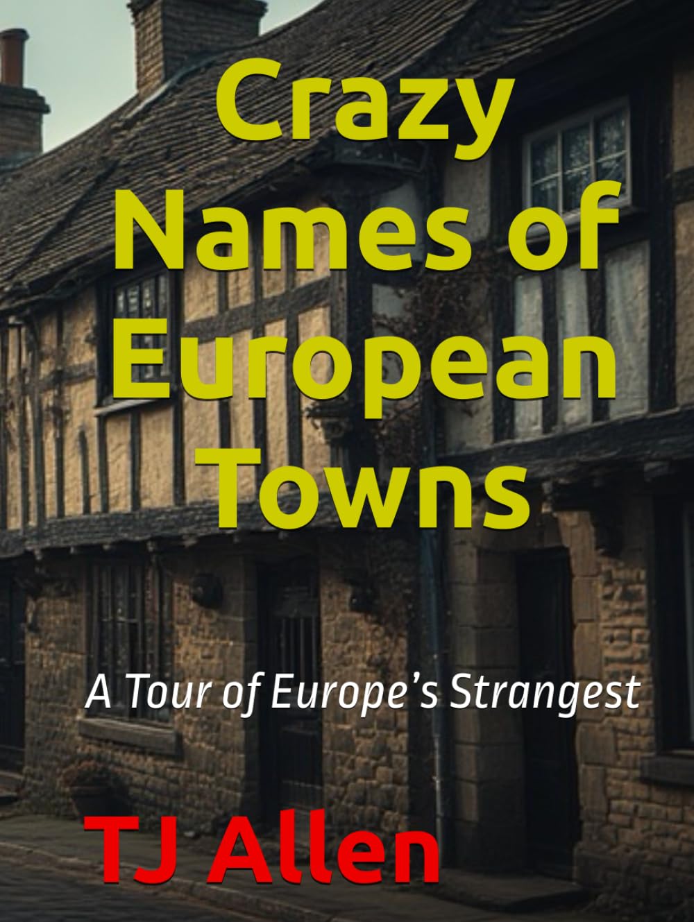 Crazy Names of European Towns: A Tour of Europe’s Strangest