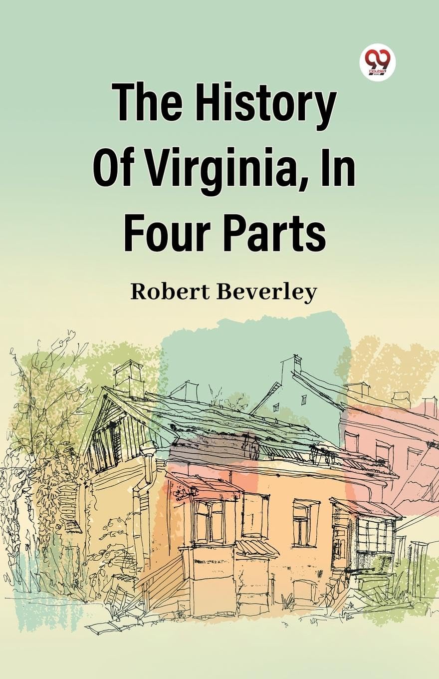 The History of Virginia, in Four Parts