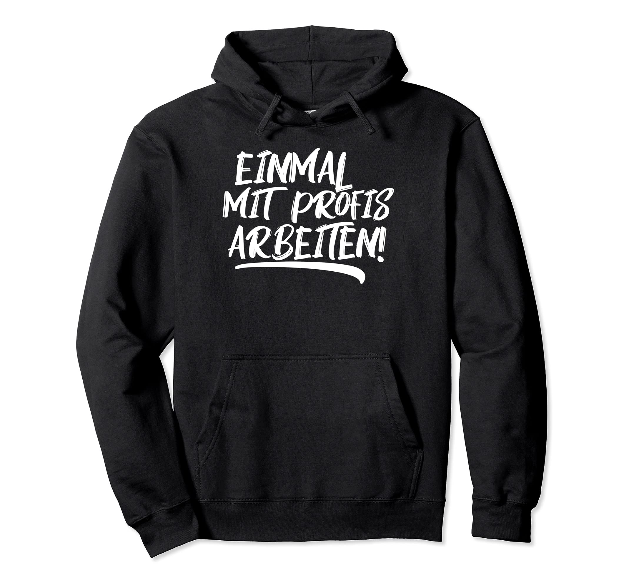 Einmal mit Profis Arbeiten I Funny Saying Worker Construction Pullover Hoodie