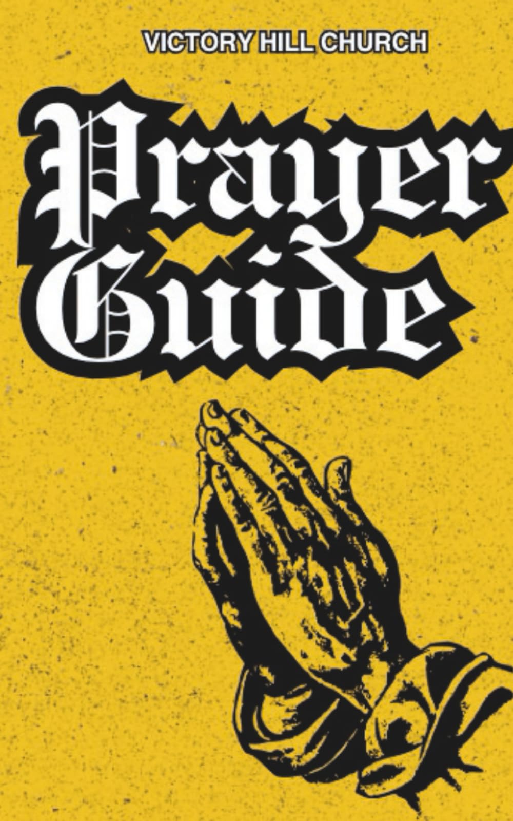 Prayer Guide for Victory Hill Church: A Simple Guide to Talking with God Every Day