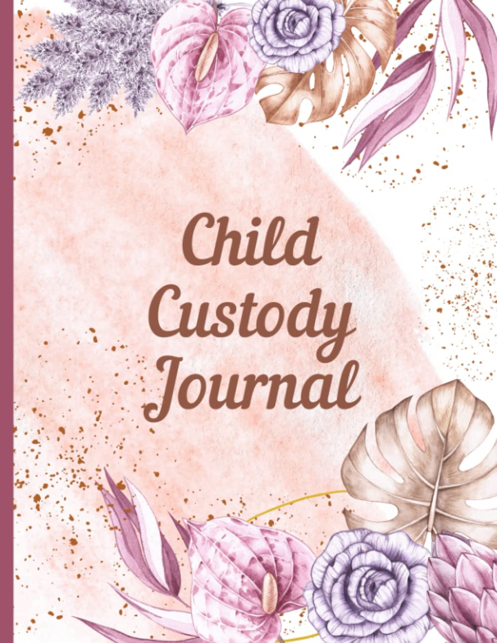 Child Custody Journal: Track Visitation, Evidence, Communication, Expenses, Court Details, Important Contacts. Plus 12 Month Undated Calendar. Co-Parenting and Child Support Log Book. Child Custody Organizer Planner