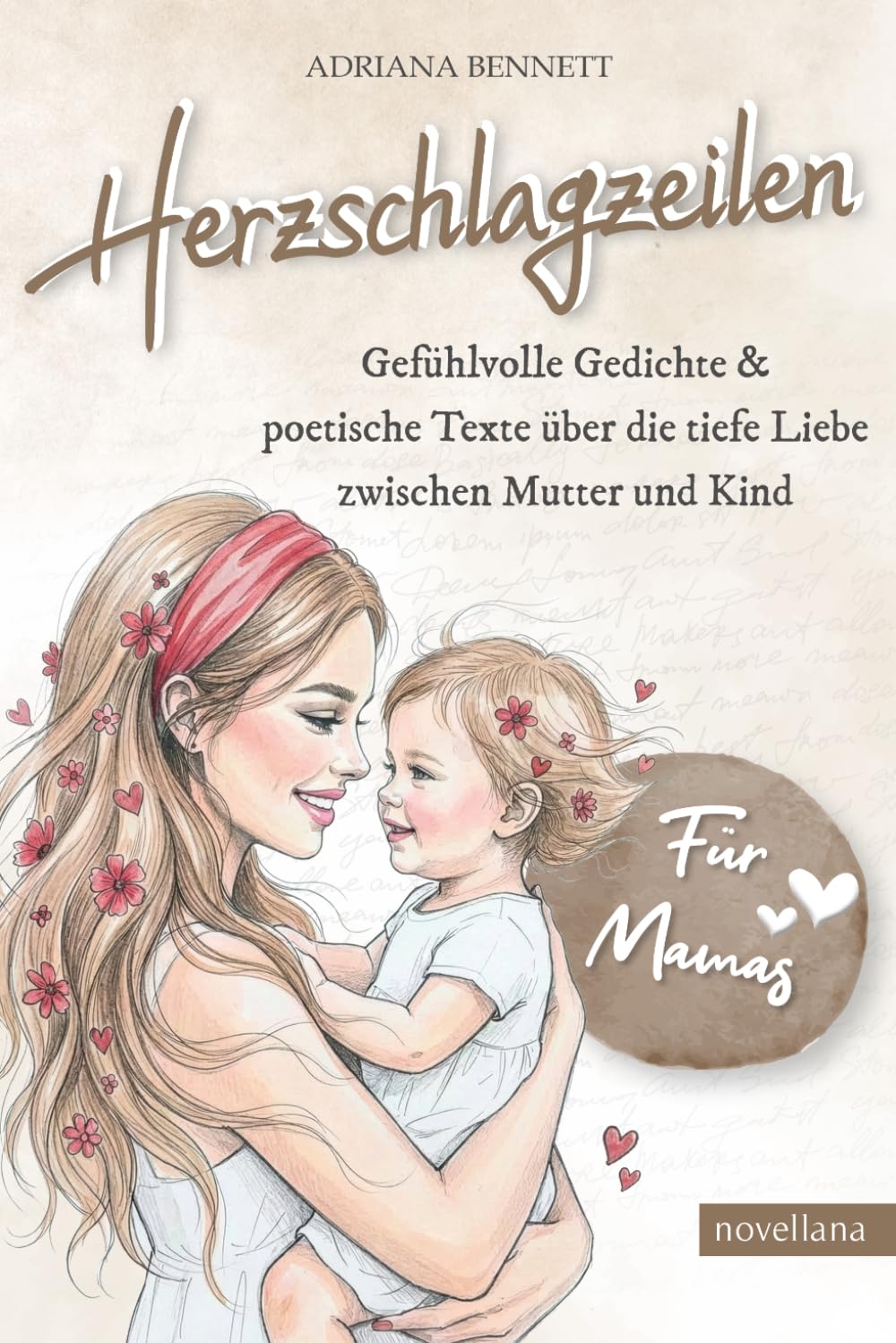 Herzschlagzeilen - Gefühlvolle Gedichte & poetische Texte über die tiefe Liebe zwischen Mutter und Kind I Ein berührendes Geschenk für alle Mamas & zur Geburt