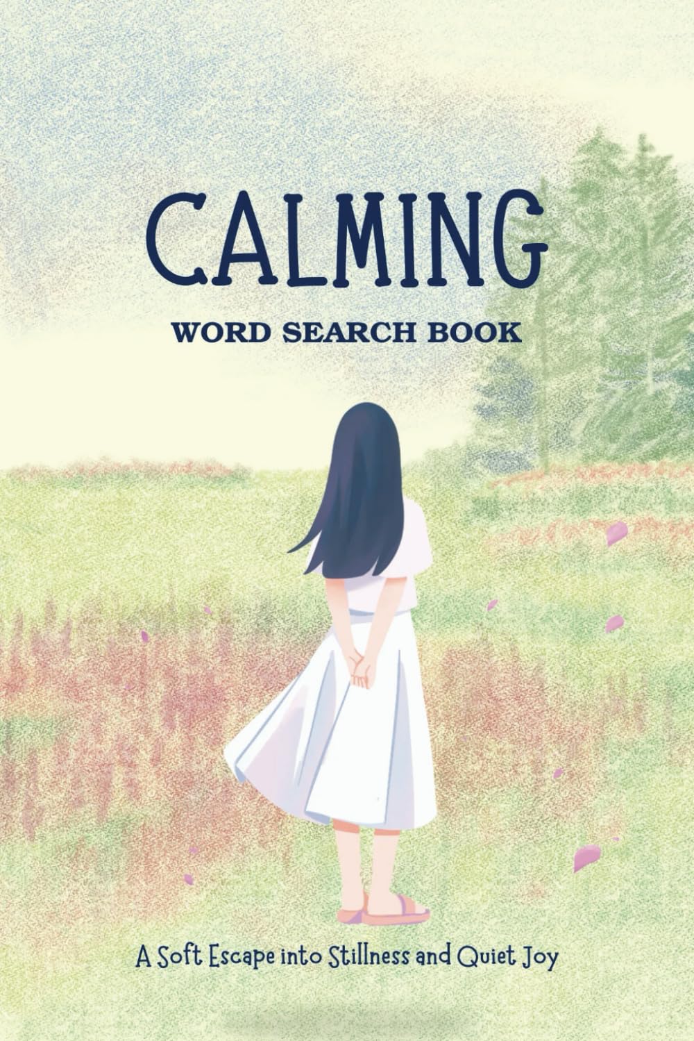 Calming Word Search: A Soft Escape Into Stillness And Quiet Joy For Teens, Adults & Seniors | Word Finds For Inner Peace And Balance | Gift for Vacations, Holidays, and Free Times | 6*9 Inches