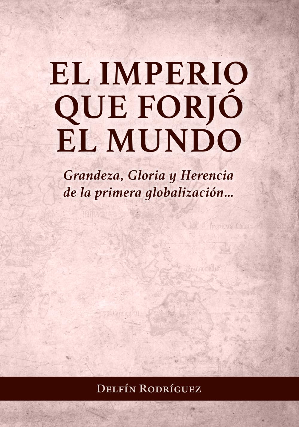 El Imperio que forjó el mundo: Grandeza, Gloria y Herencia de la primera globalización…