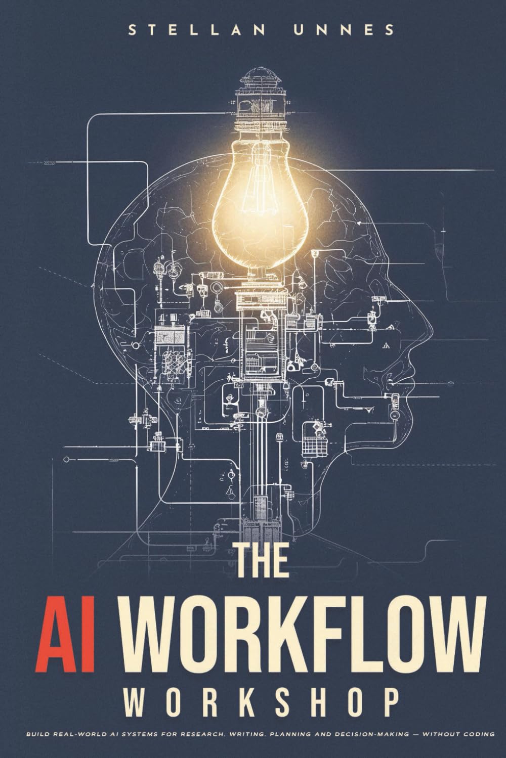 The AI Workflow Workshop: Build Real-World AI Systems for Research, Writing, Planning and Decision-Making — Without Coding (The AI-Human Convergence)