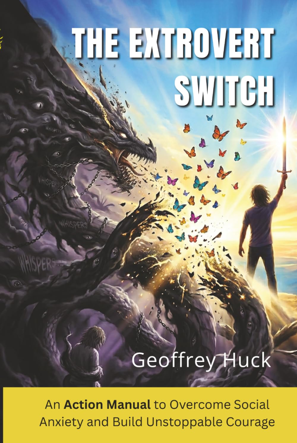 The Extrovert Switch: An Action Manual to Overcome Social Anxiety and Build Unstoppable Courage