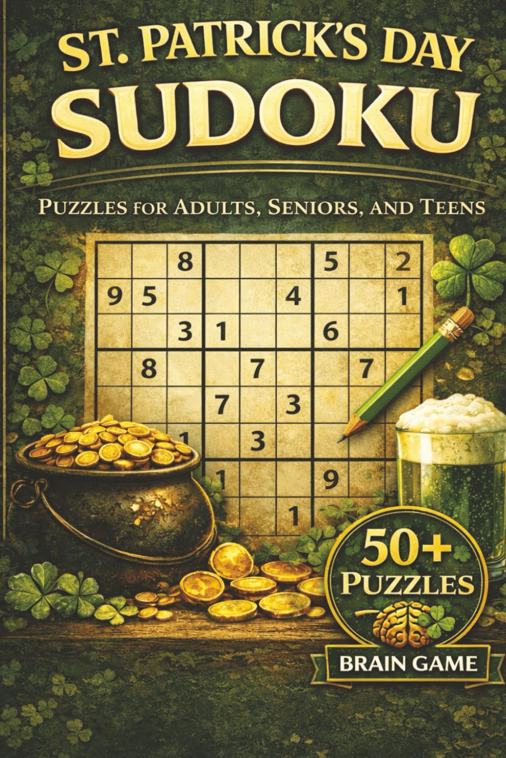 ST. Patrick's Day Sudoku: Puzzles for Adults, Seniors, and Teens