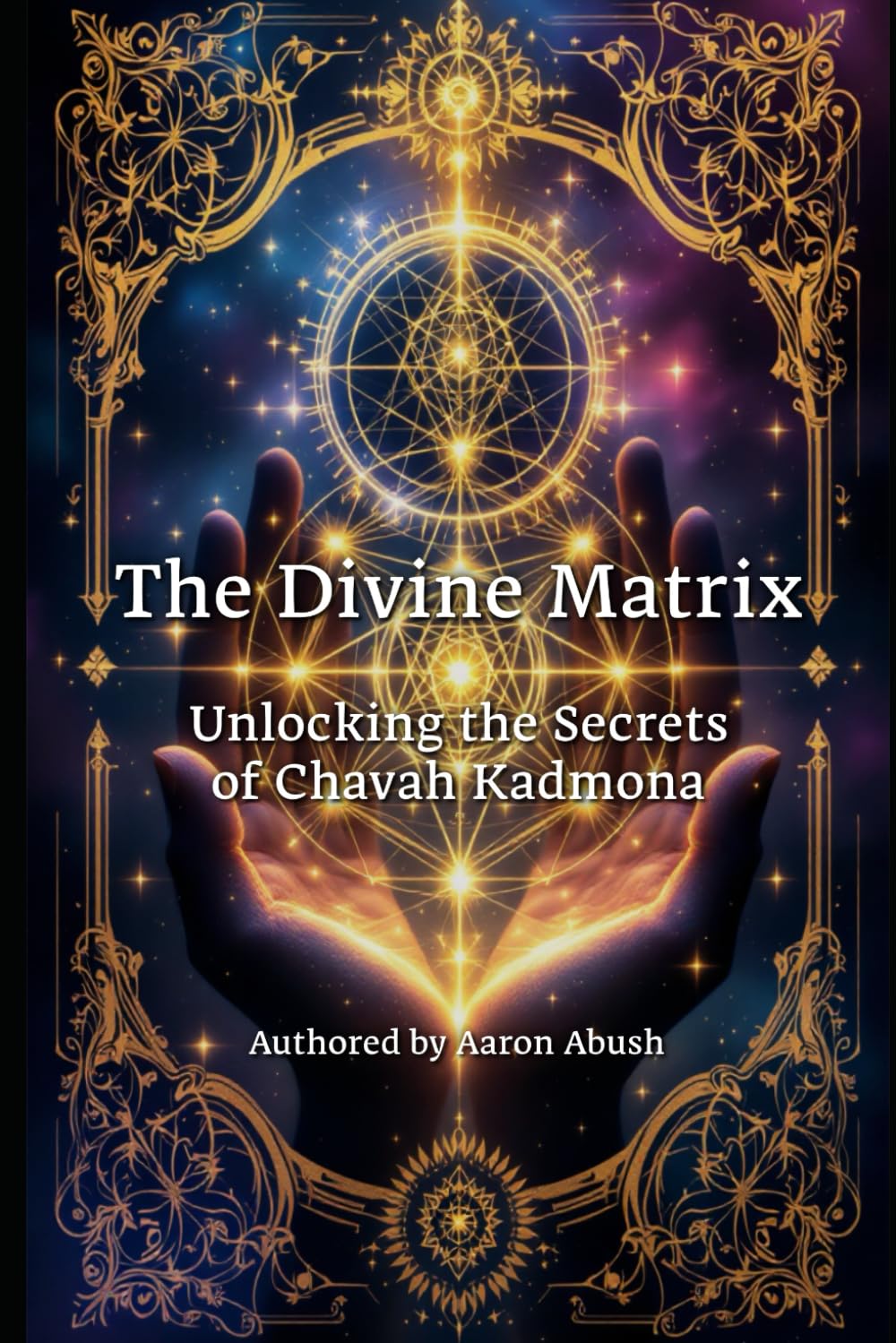 The Divine Matrix: Unlocking the Secrets of Chavah Kadmona
