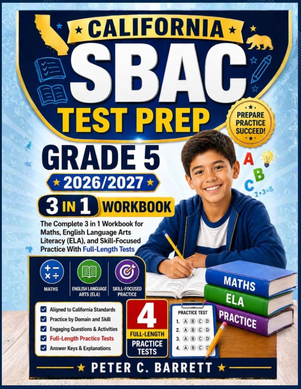 California SBAC Test Prep Grade 5 2026/2027: The Complete 3 in 1 Workbook for Maths, English Language Arts Literacy (ELA), and Skill-Focused Practice With Full-Length Tests