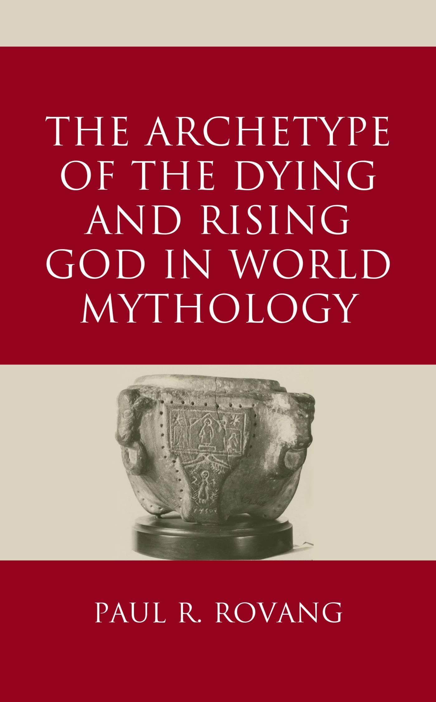 Cover of The Archetype of the Dying and Rising God in World Mythology