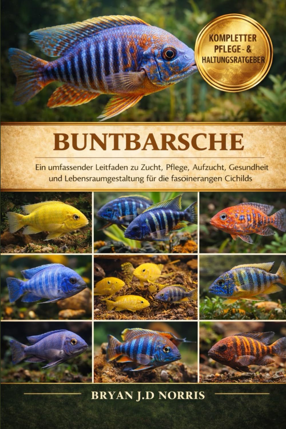 Buntbarsche: Ein umfassender Leitfaden zu Zucht, Pflege, Aufzucht, Gesundheit und Lebensraumgestaltung für die faszinierenden Cichilds