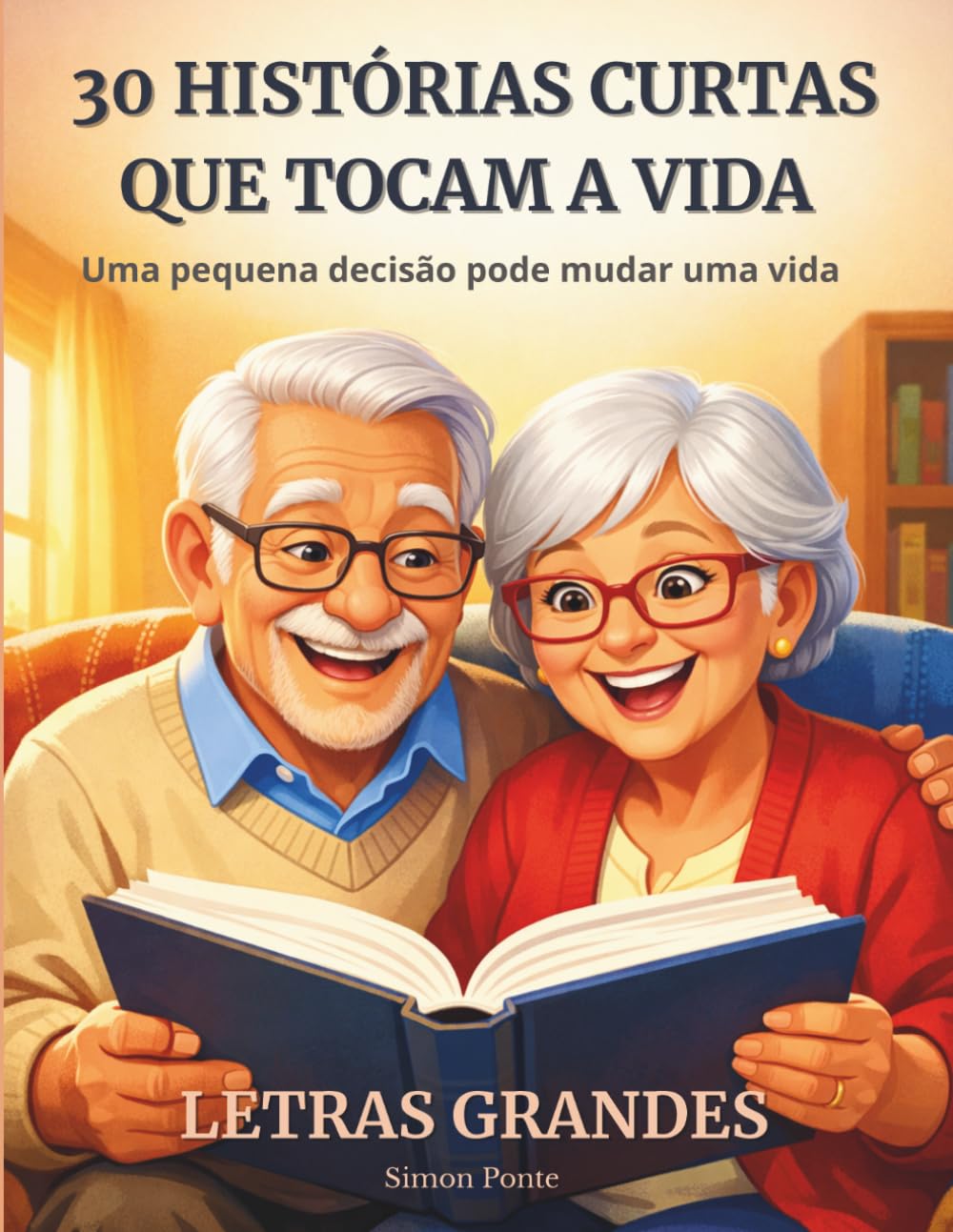 30 Histórias Curtas que Tocam a Vida: Histórias emocionantes para despertar a memória e os sentimentos — leitura fácil para adultos e leitores com baixa visão