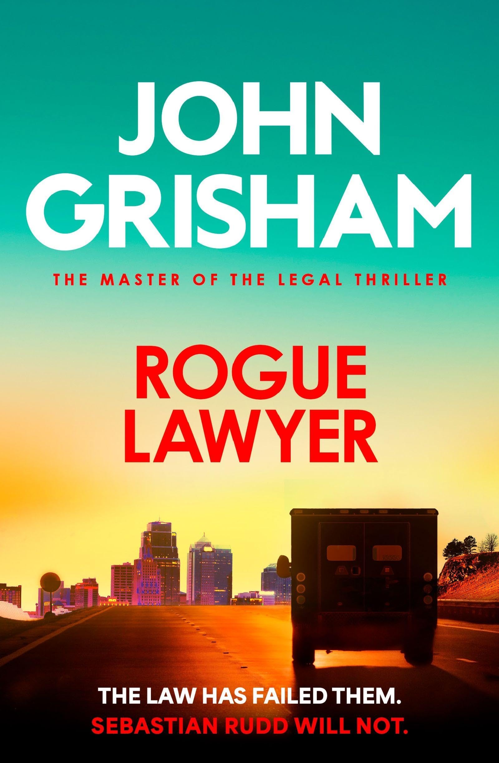 Rogue Lawyer: The suspenseful legal thriller from the number 1 Sunday Times bestselling author