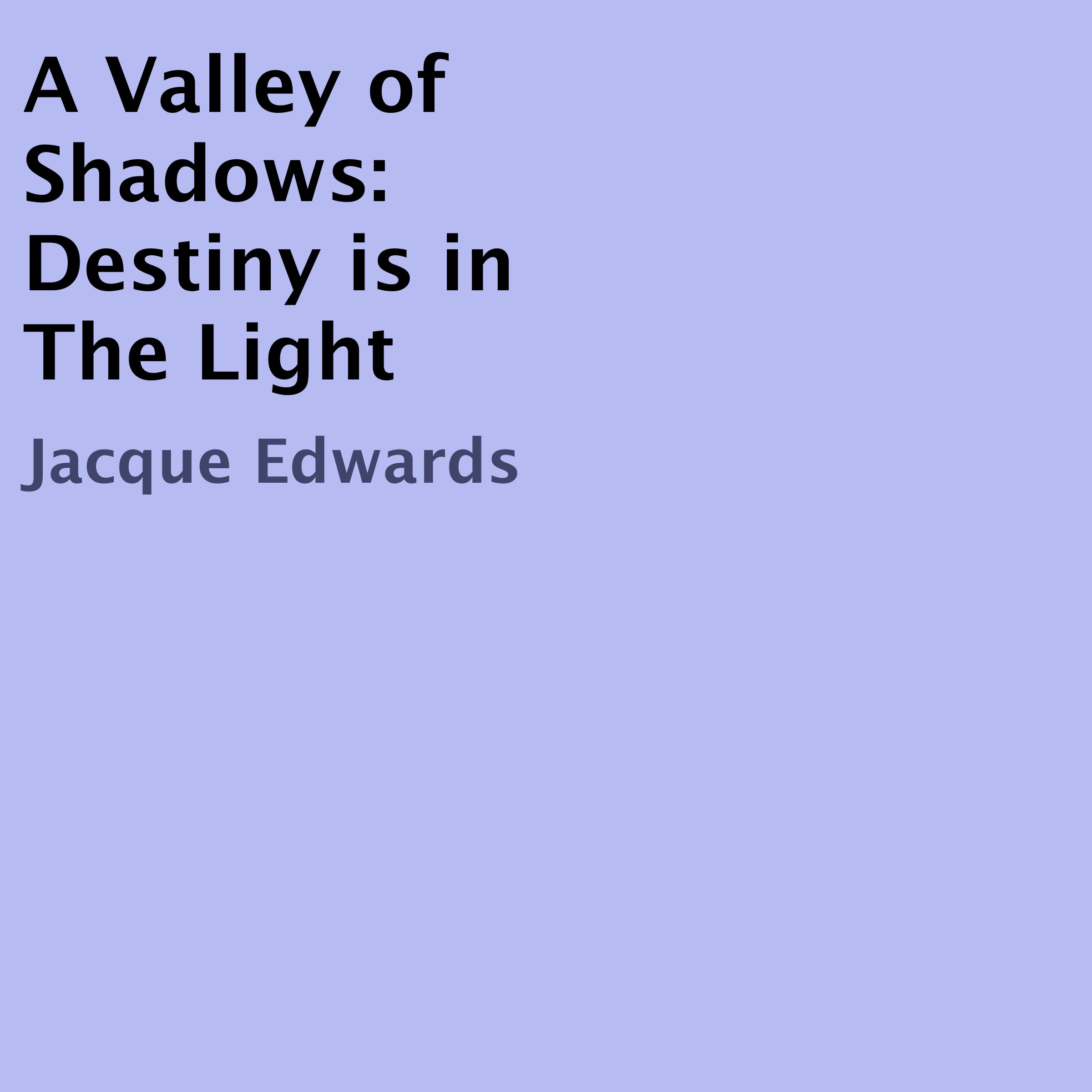 A Valley of Shadows: Destiny Is in the Light