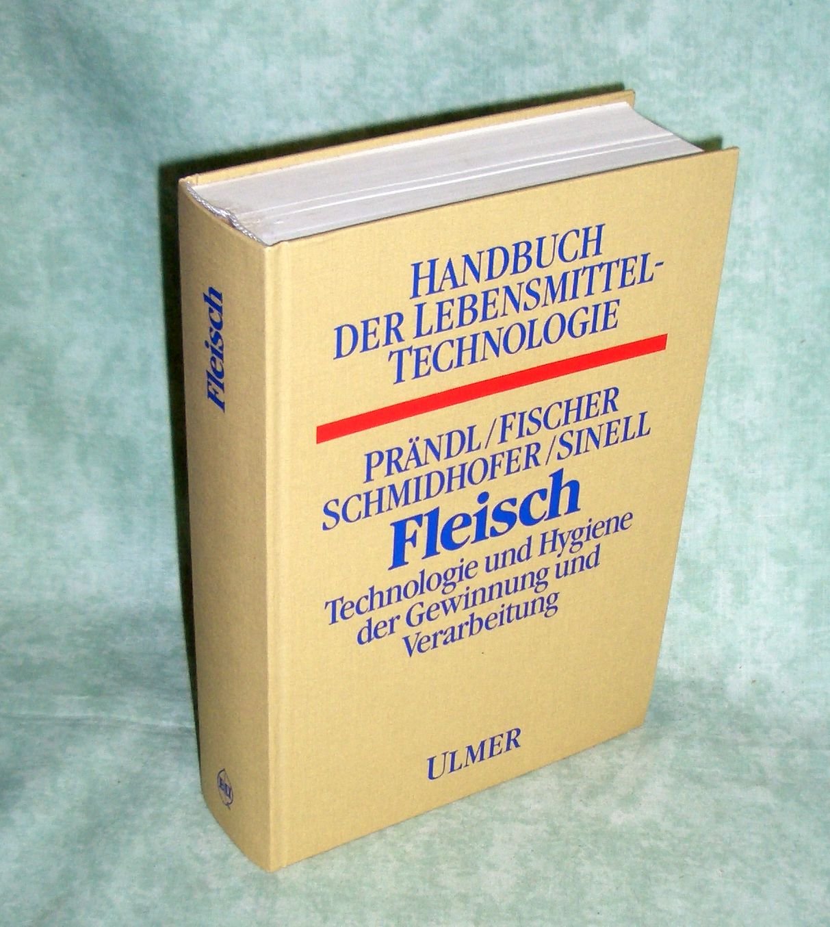 Fleisch: Technologie und Hygiene der Gewinnung und Verarbeitung (Handbuch der Lebensmitteltechnologie)
