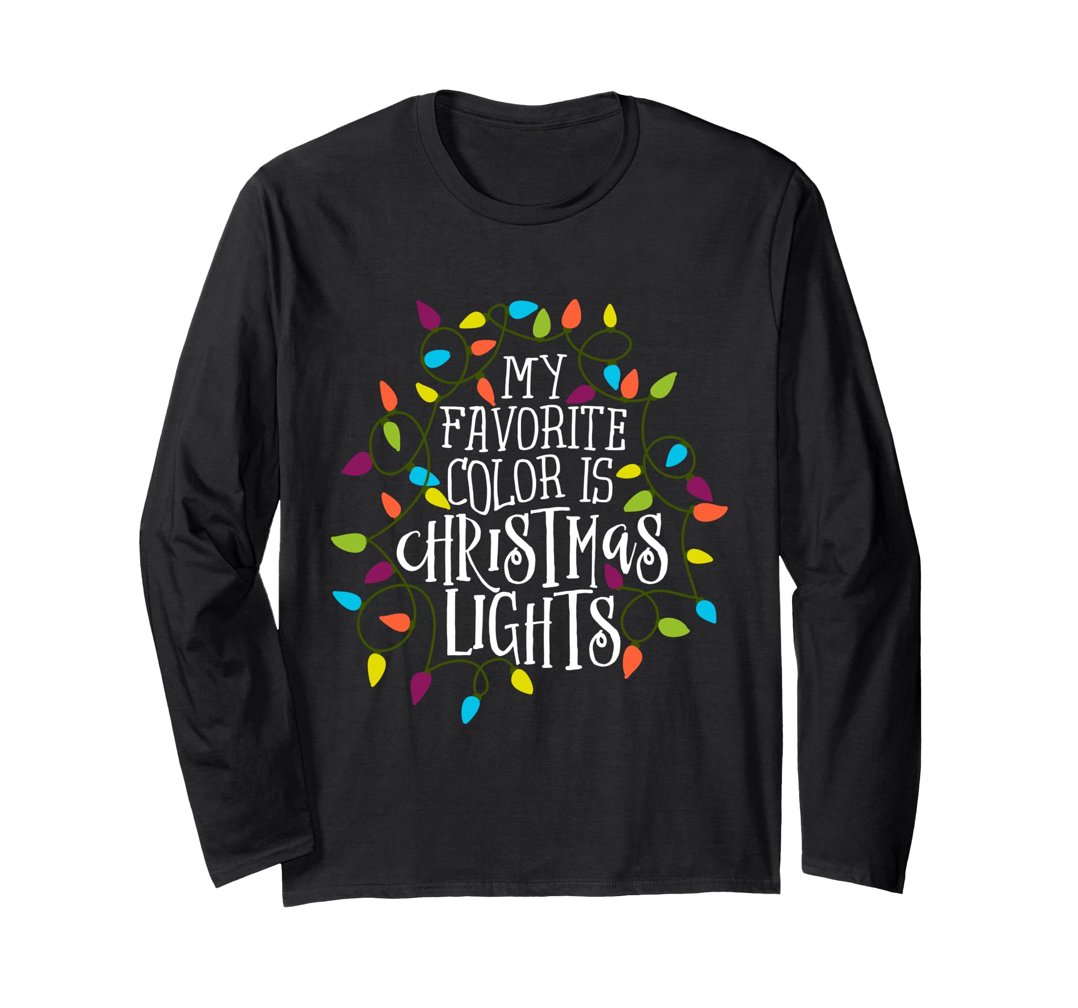 My Favorite Color is Christmas Lights Holiday Cheer Long Sleeve T-Shirt