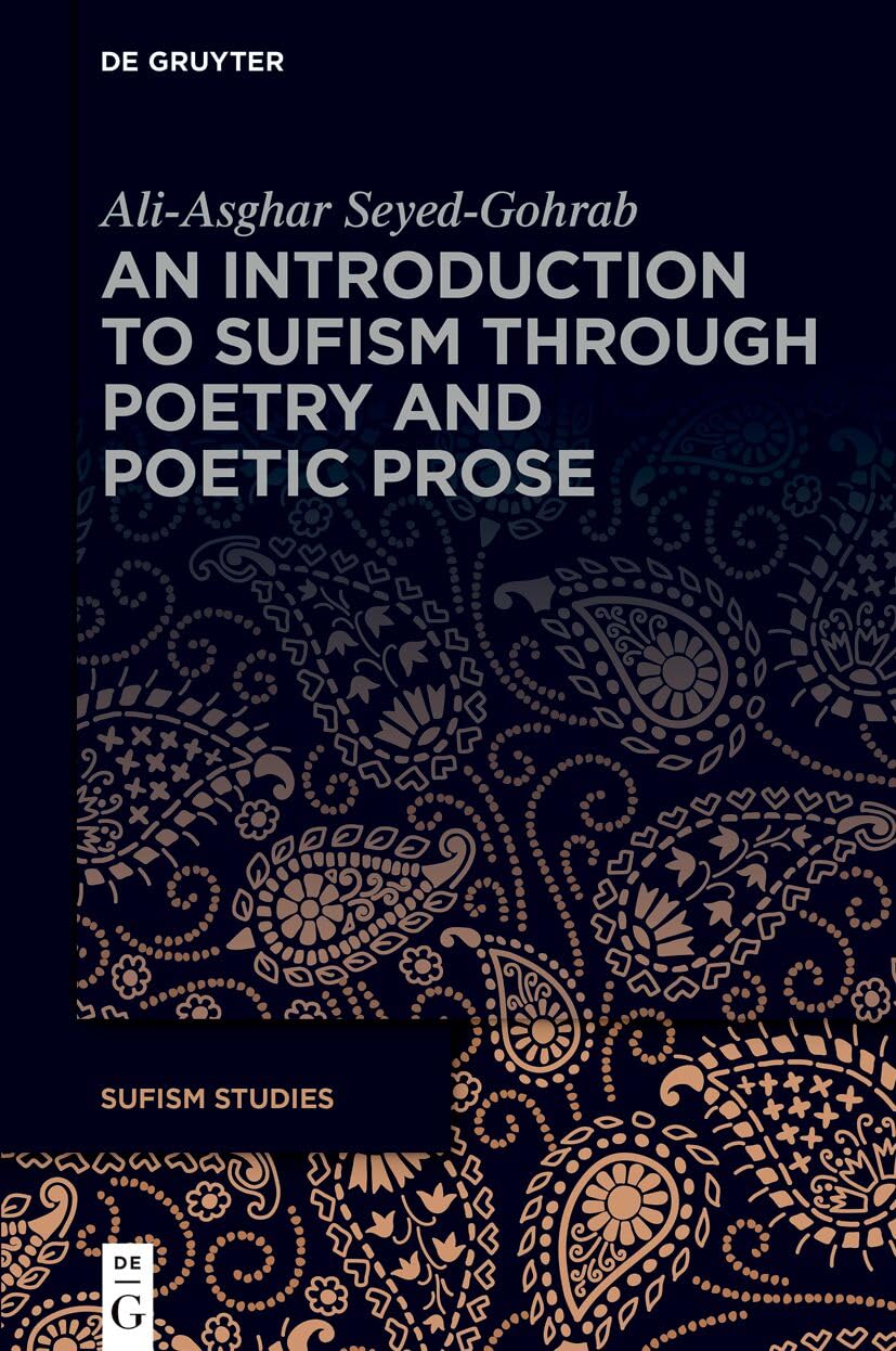An Introduction to Sufism Through Poetry and Poetic Prose (Sufism Studies, 13)