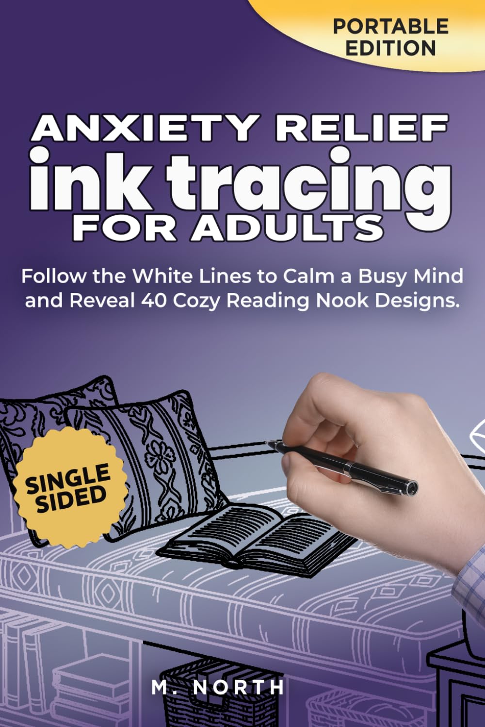 Anxiety Relief Ink Tracing Book for Adults: Follow the White Lines to Calm a Busy Mind and Reveal 40 Cozy Reading Nook Designs (Ink Tracing for Calm Minds)