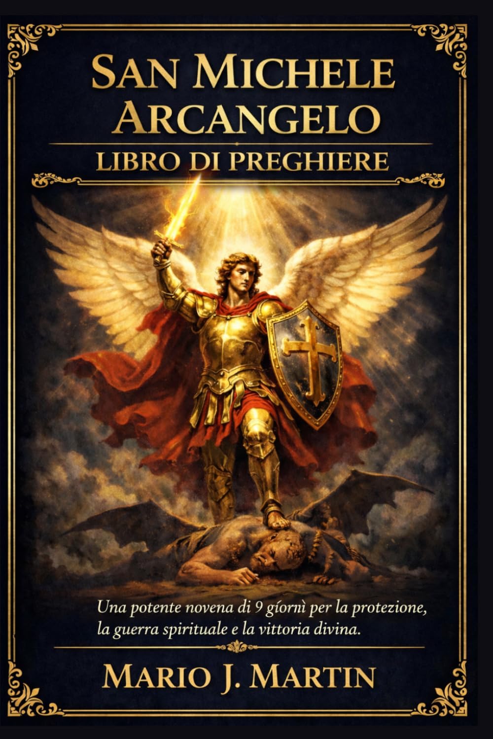 SAN MICHELE ARCANGELO LIBRO DI PREGHIERE: Una potente novena di 9 giorni per la protezione, la guerra spirituale e la vittoria divina.